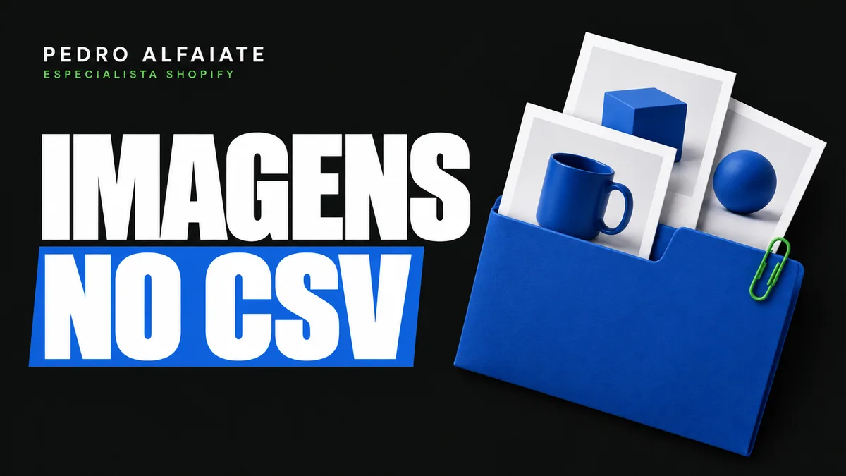 Imagens no CSV: fotografias de produto em papel junto de uma pasta azul.
